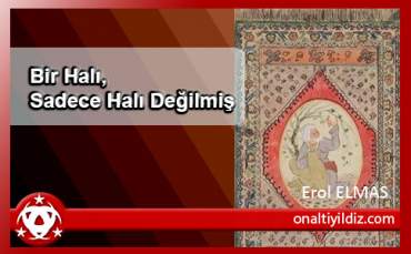 Bir Halı, Sadece Halı Değilmiş