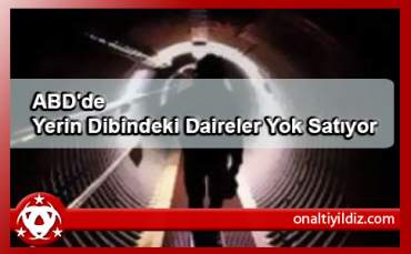 ABD'de Yerin Dibindeki Daireler Yok Satıyor