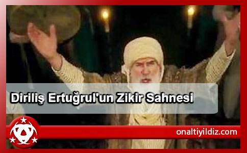 Diriliş Ertuğrul'un  Zikir Sahnesi