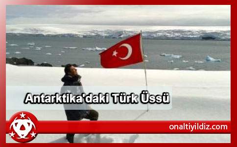 Antarktika'daki Türk Üssü