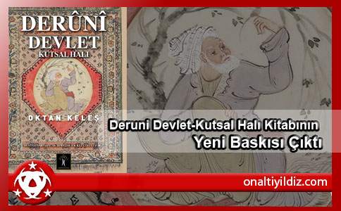 Deruni Devlet-Kutsal Halı'nın Yeni Baskısı Çıktı!