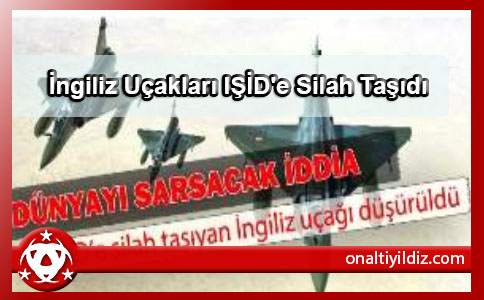 İngiliz Uçakları IŞİD'e Silah Taşıdı