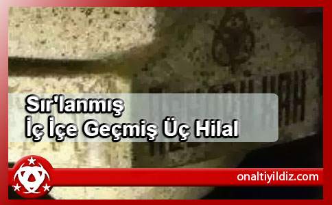 Sır'lanmış İç İçe Geçmiş Üç Hilal