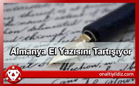 Almanya El Yazısını Tartışıyor