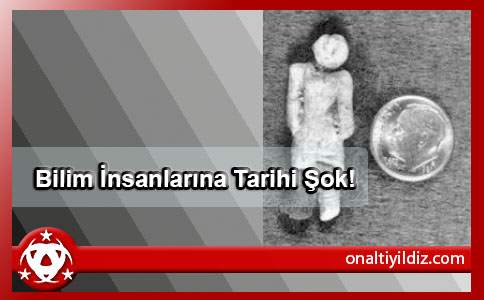 Bilim İnsanlarına Tarihi Şok!