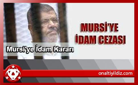 Mursi'ye İdam Kararı