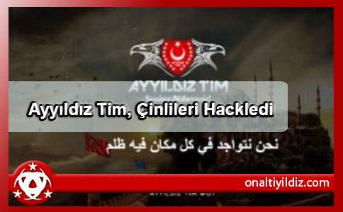 Ayyıldız Tim, Çinlileri Hackledi!