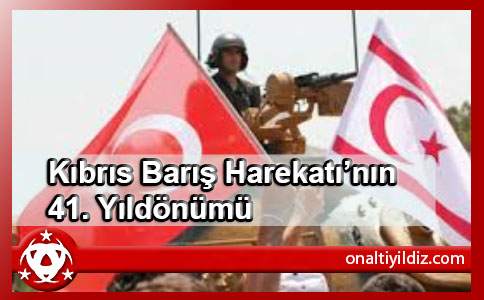 Kıbrıs Barış Harekatının 41. Yıldönümü