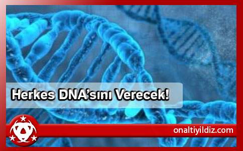Herkes DNA’sını Verecek!