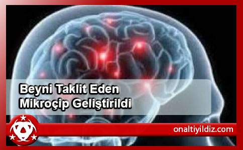 Beyni Taklit Eden Mikroçip Geliştirildi