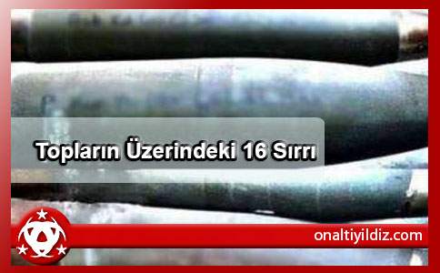 Topların Üzerindeki 16 Sırrı