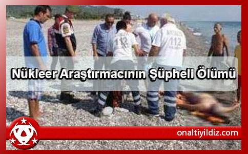 Nükleer Araştırmacının Şüpheli Ölümü