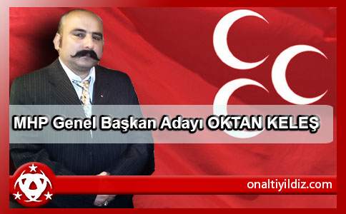 MHP Genel Başkan Adayı Oktan Keleş